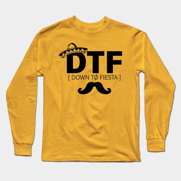 DTF Down To Fiesta Long Sleeve T-Shirt by Urban Hero